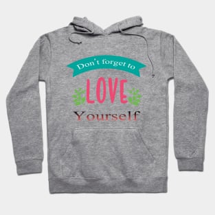 Don't forget to Love Yourself Hoodie